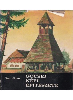 Tóth János - Göcsej népi építészete, Budapest 1965 antikvár könyv