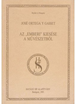 Ortega y Gasset, José - Az „emberi” kiesése a művészetből Ortega y Gasset, José - Az „emberi” kiesése a művészetből, Budapest 1993 antikvár könyv