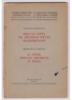 H. Takács Marianna - Hogyan látta gr. Széchenyi István Olaszországot H. Takács Marianna - Hogyan látta gr. Széchenyi István Olaszországot, Budapest 1940 antikvár könyv