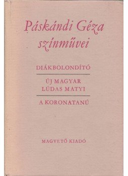 Páskándi Géza - Páskándi Géza színművei Páskándi Géza - Páskándi Géza színművei, Budapest 1985 antikvár könyv