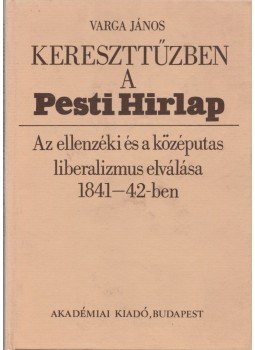 Varga János - Kereszttűzben a Pesti Hirlap (dedikált) Varga János - Kereszttűzben a Pesti Hirlap (dedikált), Budapest 1983 antikvár könyv