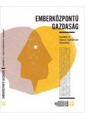 Dr. Baritz Sarolta Laura OP, Dabóczy Gergely szerkesztők - Emberközpontú gazdaság - Szakkönyv az etikus és fenntartható gazdasághoz