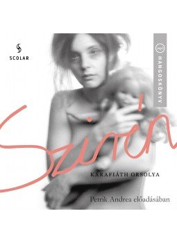 Karafiáth Orsolya - Szirén - Hangoskönyv - Petrik Andrea előadásában Karafiáth Orsolya - Szirén - Hangoskönyv - Petrik Andrea előadásában, null 2017 antikvár könyv