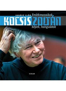 Juhász Előd - Kocsis Zoltán - Emlékmozaikok, képek, hangulatok, null 2017 antikvár könyv
