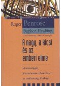 Penrose, Roger,Stephen Hawking ,Abner Shimony,Nancy Cartwright - A nagy, a kicsi és az emberi elme