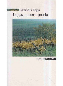 Ambrus Lajos - Lugas - more patrio Ambrus Lajos - Lugas - more patrio, Budapest 2008 antikvár könyv
