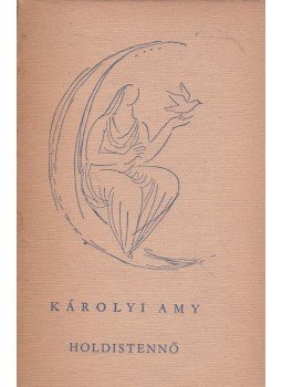 Károlyi Amy - Holdistennő Károlyi Amy - Holdistennő, Budapest 1957 antikvár könyv