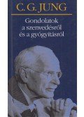 Carl Gustav Jung - Gondolatok a szenvedésről és a gyógyításról