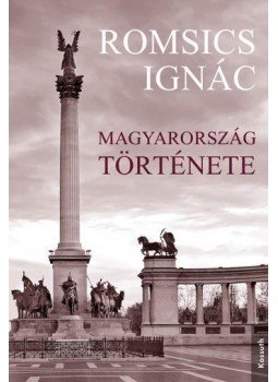 Romsics Ignác - Magyarország története Romsics Ignác - Magyarország története, Budapest 2017 antikvár könyv