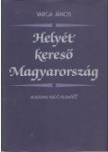 Varga János - Helyét kereső Magyarország (dedikált)