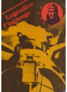 - Legendäre Flugzeuge - Legendäre Flugzeuge, Berlin 1990 antikvár könyv
