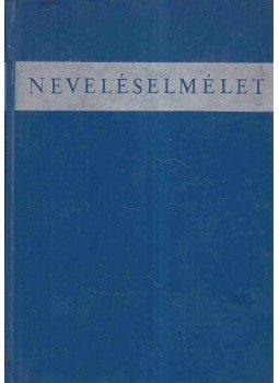 Horváth Lajos, Nagy Sándor - Neveléselmélet Horváth Lajos, Nagy Sándor - Neveléselmélet, Budapest 1970 antikvár könyv