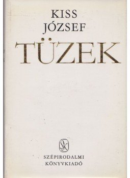 Kiss József - Tüzek Kiss József - Tüzek, Budapest 1972 antikvár könyv