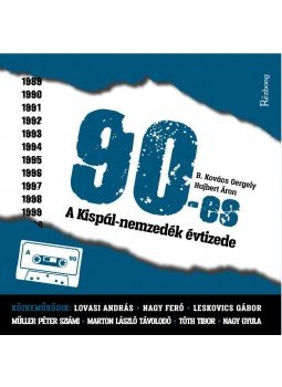 B. Kovács Gergely, Hujbert Áron - 90-es - A Kispál-nemzedék évtizede B. Kovács Gergely, Hujbert Áron - 90-es - A Kispál-nemzedék évtizede, null 2017 antikvár könyv