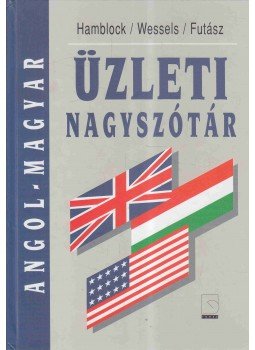 Futász Dezső, Dieter Wessels, Dieter Hamblock - Angol-Magyar üzleti nagyszótár, Budapest 2000 antikvár könyv