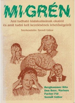 Berghammer Rita, Den Boer, Marinus, Pacher Pál, Szendi Gábor - Migrén Berghammer Rita, Den Boer, Marinus, Pacher Pál, Szendi Gábor - Migrén, Budapest 1997 antikvár könyv