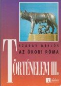 Száray Miklós - Történelem III. - Az ókori Róma