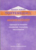 Száray Miklós - Történelem I. munkafüzet