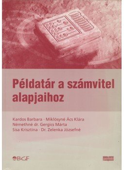 Kardos Barbara - Példatár a számvitel alapjaihoz Kardos Barbara - Példatár a számvitel alapjaihoz, Budapest 2006 antikvár könyv