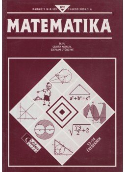 Csatár Katalin, Széplaki Györgyné - Matematika 13-14 éveseknek Csatár Katalin, Széplaki Györgyné - Matematika 13-14 éveseknek, 0 antikvár könyv