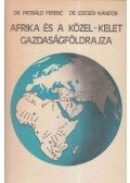 Probáld Ferenc Dr.,Szegedi Nándor Dr. - Afrika és a Közel-Kelet gazdaságföldrajza