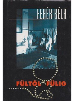 Fehér Béla - Fültől fülig Fehér Béla - Fültől fülig, Budapest 2003 antikvár könyv