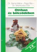 Dr. Barna Mária,Papp Rita,Dr. Mramurácz Éva - Otthon és bölcsődében (dedikált)