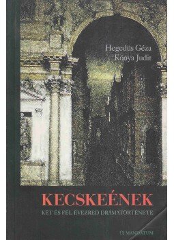 Kónya Judit, Hegedüs Géza - Kecskeének Kónya Judit, Hegedüs Géza - Kecskeének, Budapest 2000 antikvár könyv