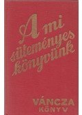 Váncza József - A mi süteményeskönyvünk