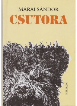 Márai Sándor - Csutora Márai Sándor - Csutora, 2002 antikvár könyv