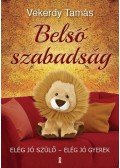 Vekerdy Tamás - Belső szabadság - Elég jó szülő - elég jó gyerek