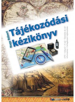 Nagy Róbert - Tájékozódási kézikönyv Nagy Róbert - Tájékozódási kézikönyv, null 2017 antikvár könyv