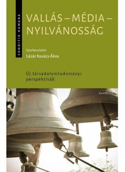 Lázár Kovács Ákos (szerk.) - Vallás - média - nyilvánosság Lázár Kovács Ákos (szerk.) - Vallás - média - nyilvánosság, Budapest 2017 antikvár könyv