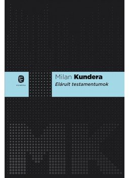 Milan Kundera - Elárult testamentumok Milan Kundera - Elárult testamentumok, null 2017 antikvár könyv