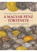 Torbágyi Melinda,&nbsp;Tóth Csaba,&nbsp;Pallos Lajos - A MAGYAR PÉNZ TÖRTÉNETE