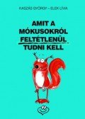 Kaszás György,Elek Lívia - Amit a mókusokról feltétlenül tudni kell
