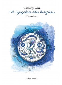 Gárdonyi Géza - A nyugalom édes kenyerén - FÜVESKÖNYV, null 2017 antikvár könyv