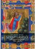 Gál Péter József - Szent László Magyarország édes oltalma