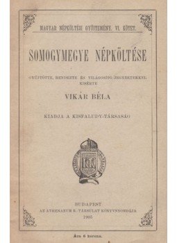 Vikár Béla (szerk.) - Somogymegye népköltése Vikár Béla (szerk.) - Somogymegye népköltése, Budapest 1905 antikvár könyv