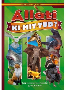  - Állati ki mit tud. Képes ismeretterjesztés gyerekeknek. Fedezzük fel együtt!, null 2017 antikvár könyv