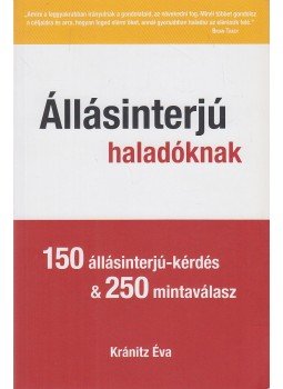 Kránitz Éva - Állásinterjú haladóknak Kránitz Éva - Állásinterjú haladóknak, Budapest 2016 antikvár könyv
