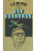 BRADBURY, RAY - S is for Space