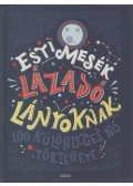 Francesca Cavallo,Elena Favilli - Esti mesék lázadó lányoknak