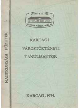 Dr. Bellon Tibor (szerk.), Kaposvári Gyula (szerk.) - Karcagi várostörténeti tanulmányok, Karcag 1974 antikvár könyv
