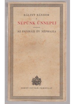 Bálint Sándor - Népünk ünnepei (dedikált), Budapest 1938 antikvár könyv