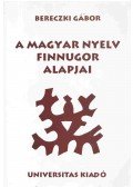Bereczki Gábor - A magyar nyelv finnugor alapjai