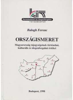Balogh Ferenc - Országismeret Balogh Ferenc - Országismeret, Budapest 1998 antikvár könyv