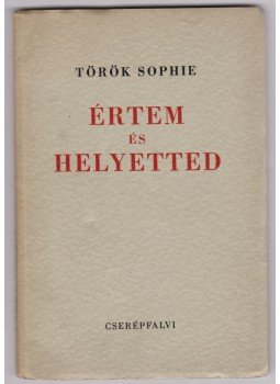 Török Sophie - Értem és helyetted (dedikált) Török Sophie - Értem és helyetted (dedikált), Budapest 1940 antikvár könyv