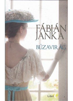 Fábián Janka - Búzavirág Fábián Janka - Búzavirág, Budapest 2015 antikvár könyv