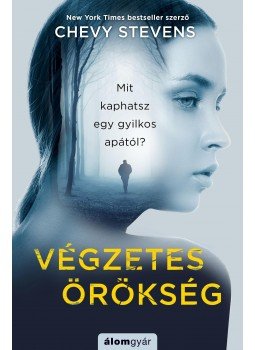 Chevy Stevens - Végzetes örökség Chevy Stevens - Végzetes örökség, Budapest 2017 antikvár könyv